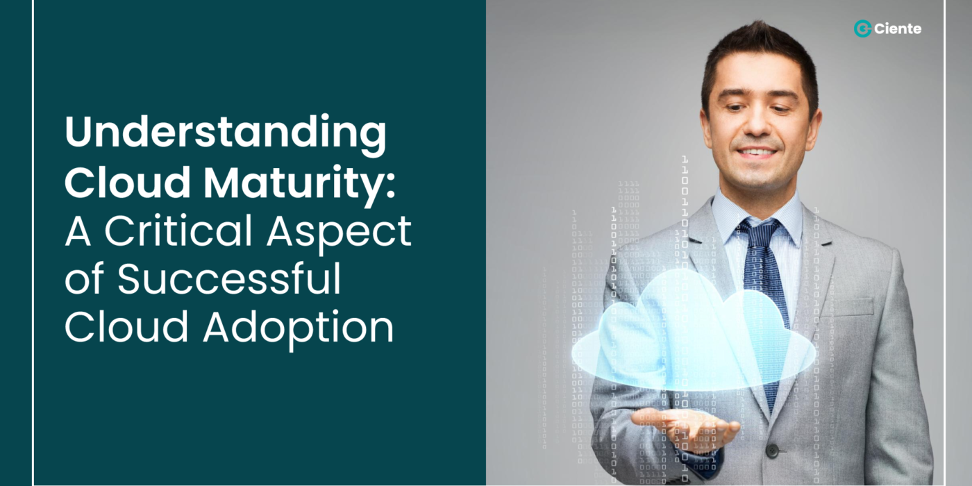 Understanding Cloud Maturity: A Critical Aspect of Successful Cloud Adoption