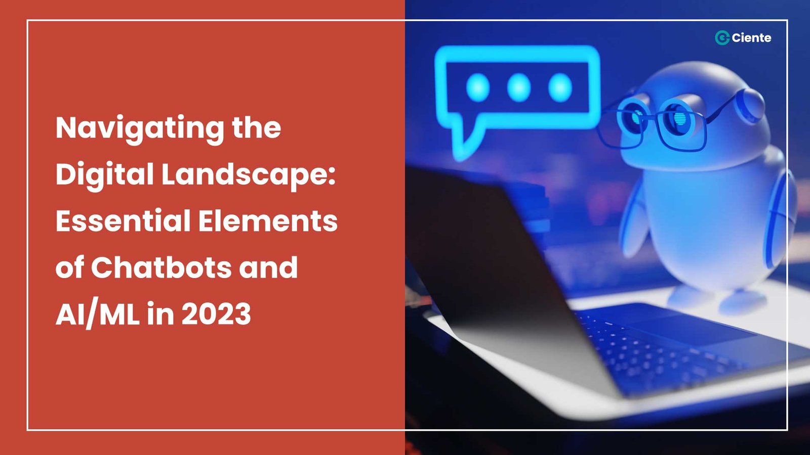 Navigating the Digital Landscape: Essential Elements of Chatbots and AI/ML in 2023