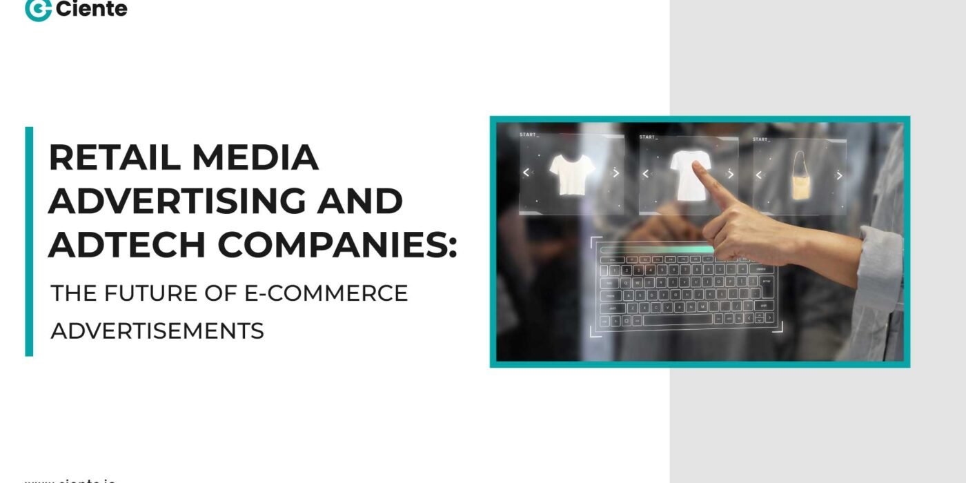 Retail Media Advertising and AdTech Companies: The Future of E-commerce Advertisements