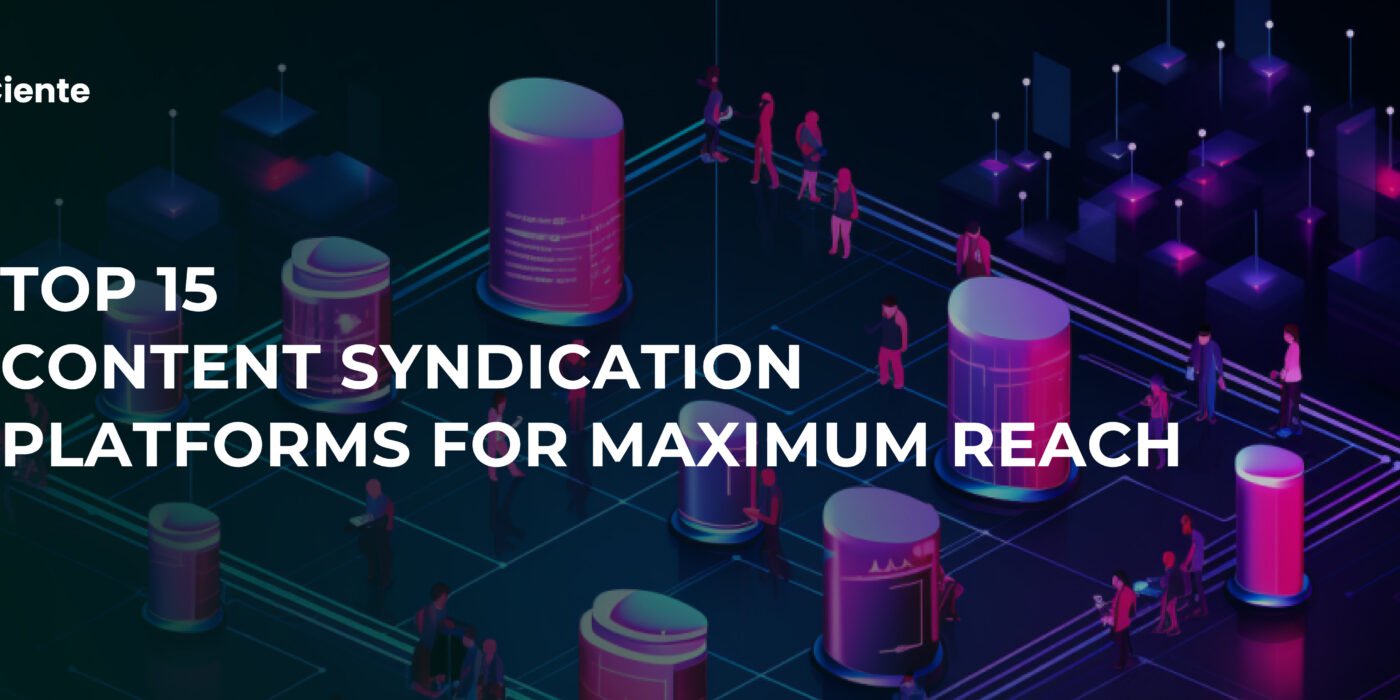 Top 15 Content Syndication Platforms for Maximum Reach