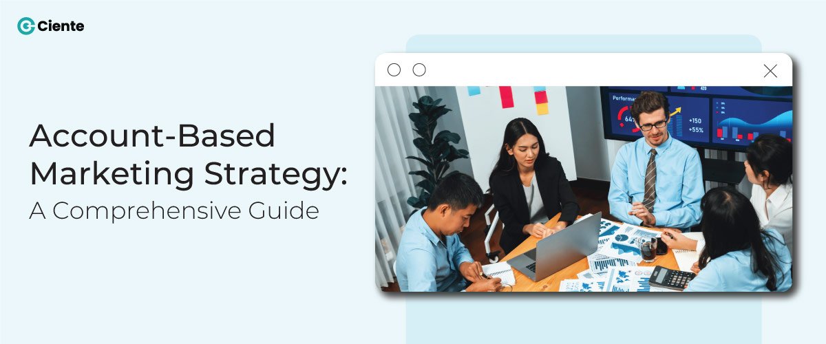Account-Based Marketing Strategy: A Comprehensive Guide