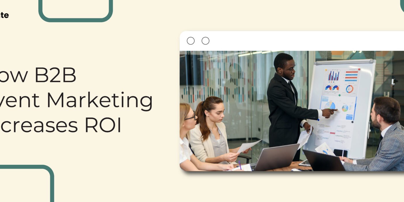 How B2B Event Marketing Increases ROI