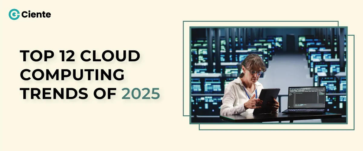 Top 12 Cloud Computing Trends of 2025