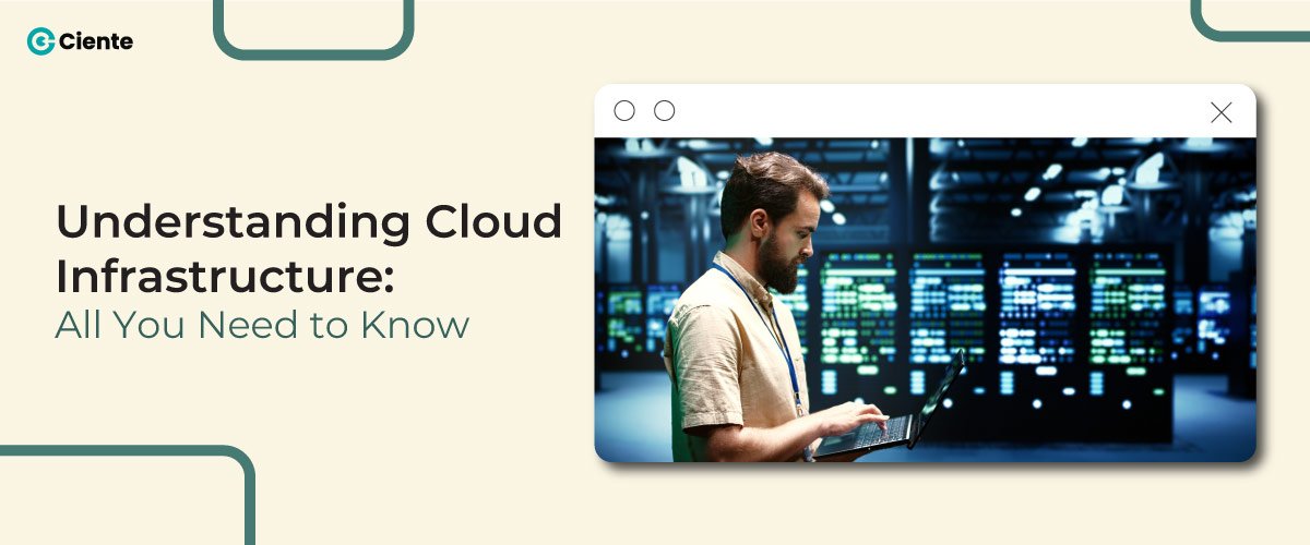 Understanding Cloud Infrastructure: All You Need to Know