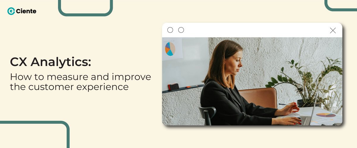 CX Analytics: How to measure and improve the customer experience
