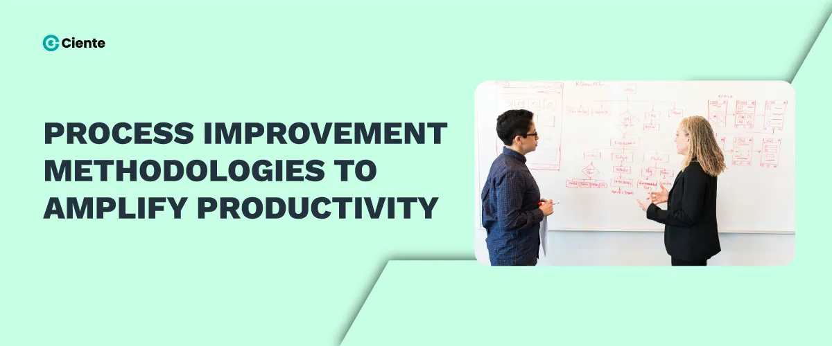 Process Improvement Methodologies to Amplify Productivity