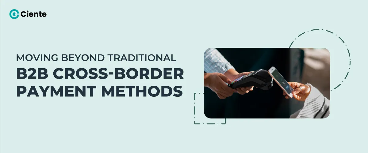 Moving-Beyond-Traditional-B2B-Cross-Border-Payment-Methods-(website)