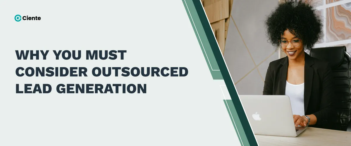 Why You Must Consider Outsourced Lead Generation