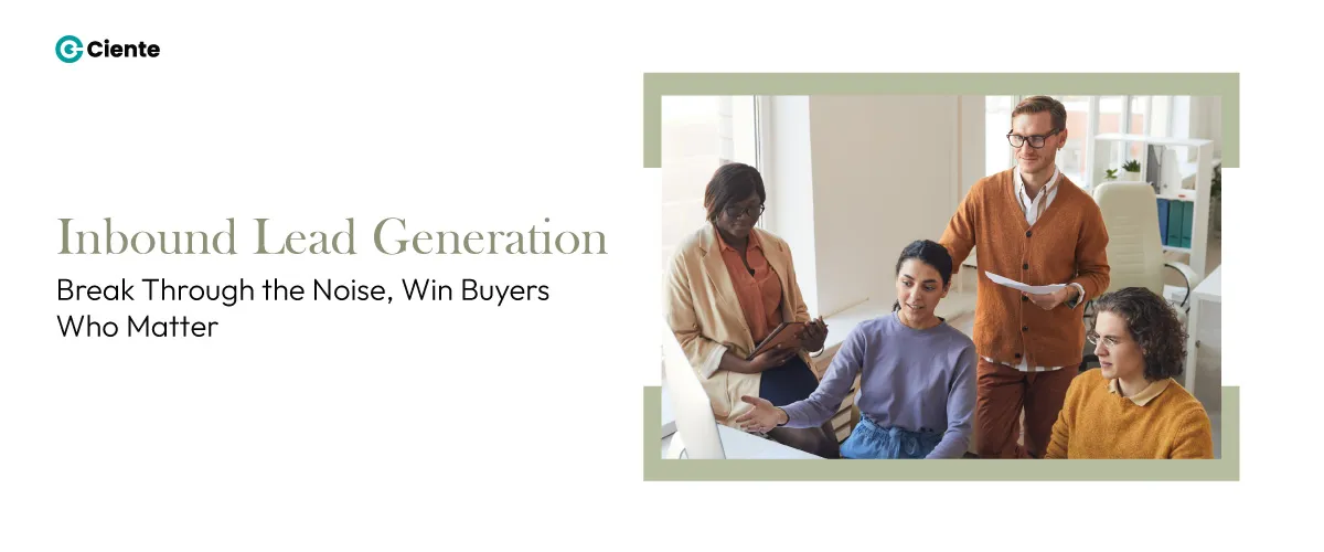 Inbound Lead Generation: Break Through the Noise, Win Buyers Who Matter