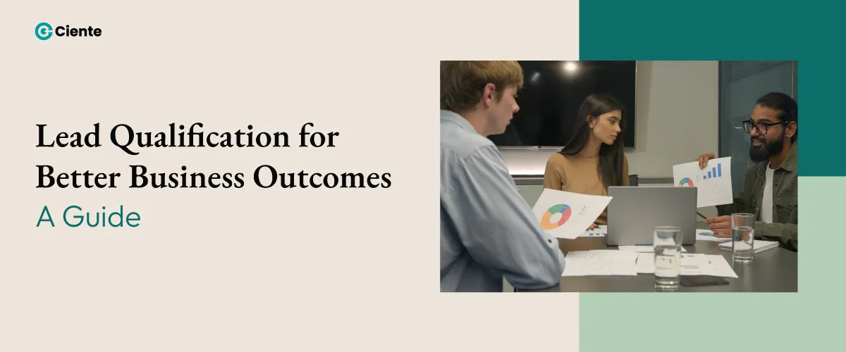 Lead Qualification for Better Business Outcomes: A Guide