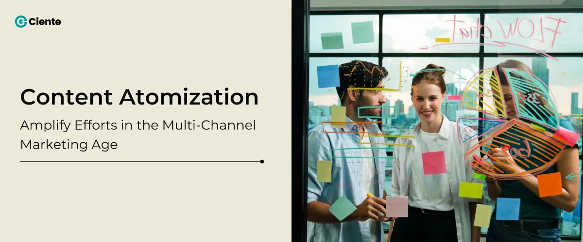 Content Atomization: Amplify Efforts in the Multichannel Marketing Age