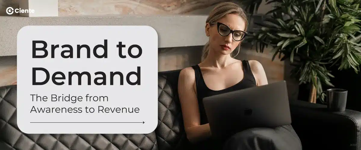 Brand to Demand: Bridge the Divide from Awareness to Revenue