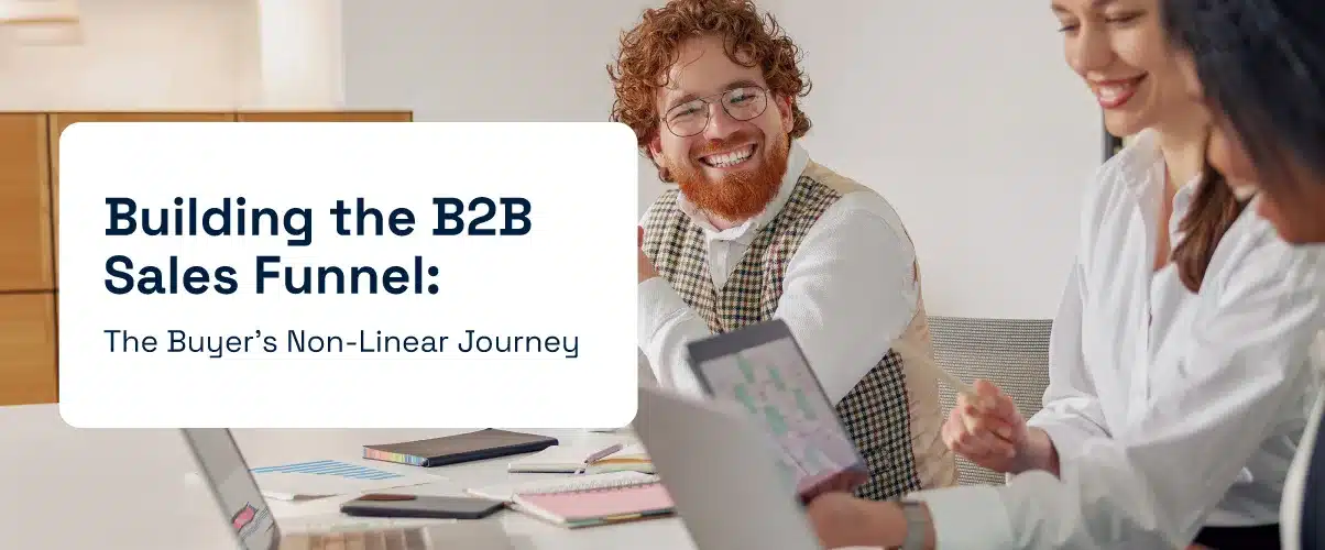 Building the B2B Sales Funnel: The Buyer's Non-Linear Journey