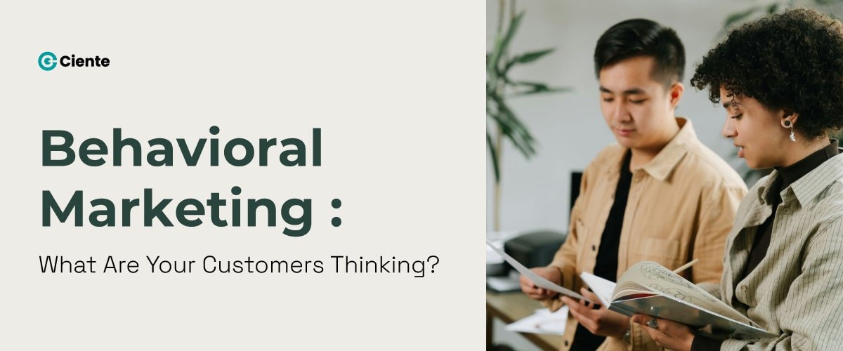 Behavioral Marketing: What Are Your Customers Thinking?
