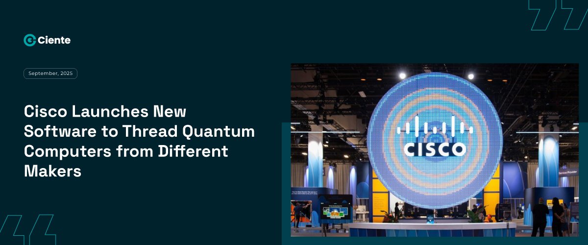 Cisco Launches New Software to Thread Quantum Computers from Different Makers