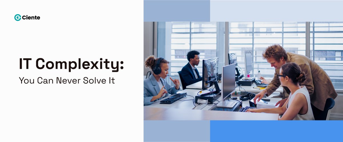 IT Complexity: You Can Never Solve It