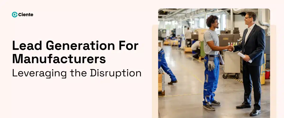 Lead Generation For Manufacturers: Leveraging the Disruption