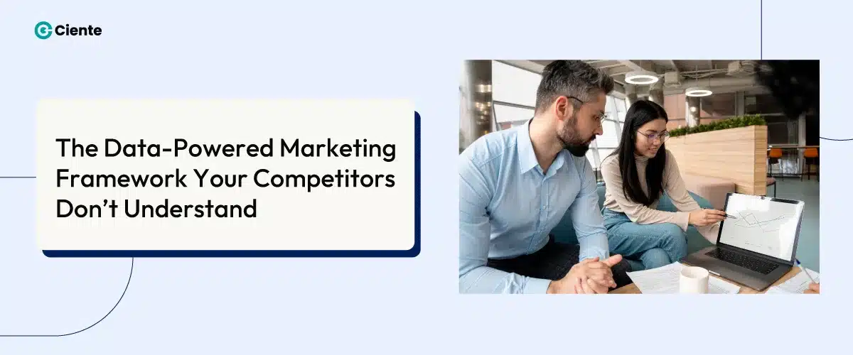 The Data-Powered Marketing Framework Your Competitors Don’t Understand