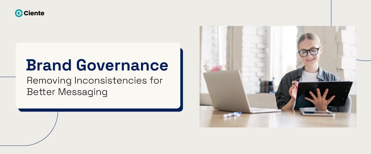 Brand Governance: Removing Inconsistencies for Better Messaging