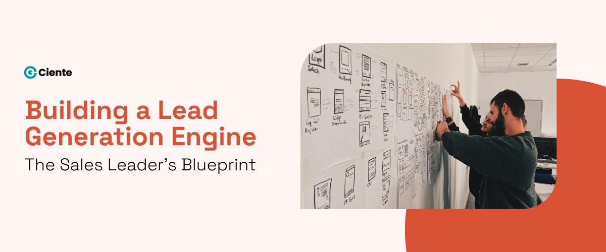 Building a Lead Generation Engine: The Sales Leader's Blueprint