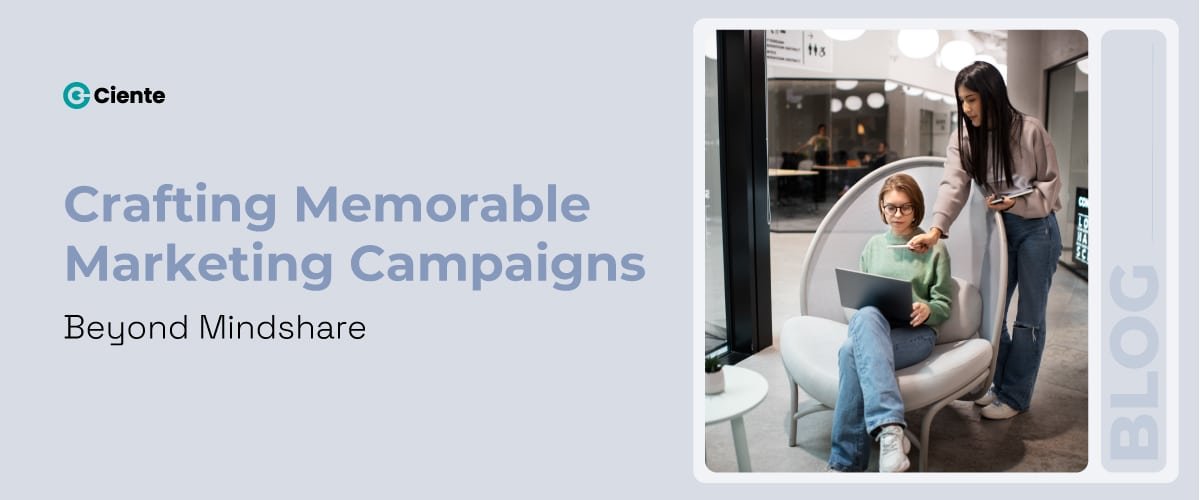 Crafting Memorable Marketing Campaigns: Beyond Mindshare