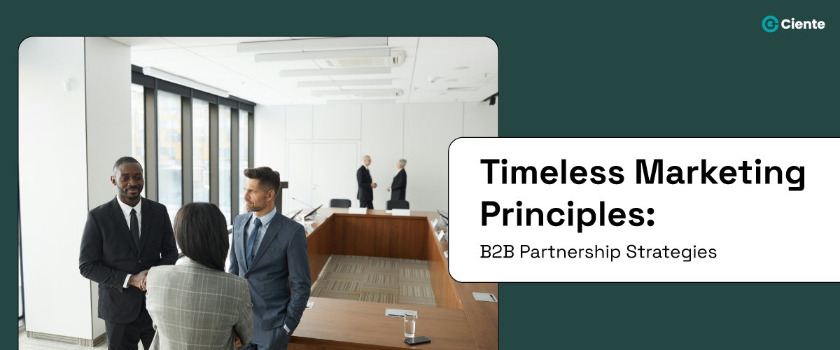 Timeless Marketing Principles: B2B Partnership Strategies