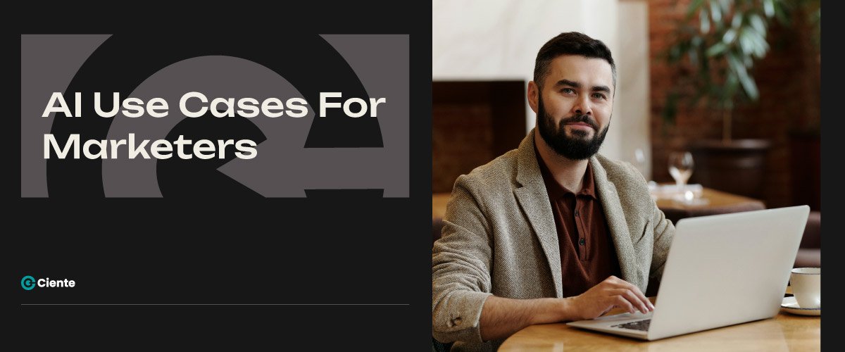 AI Use Cases For Marketers