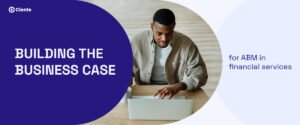 Building the business case for ABM in financial services