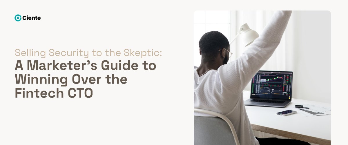 Selling Security to the Skeptic: A Marketer’s Guide to Winning Over the Fintech CTO